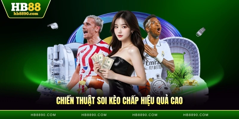 Chiến thuật soi kèo chấp hiệu quả cao