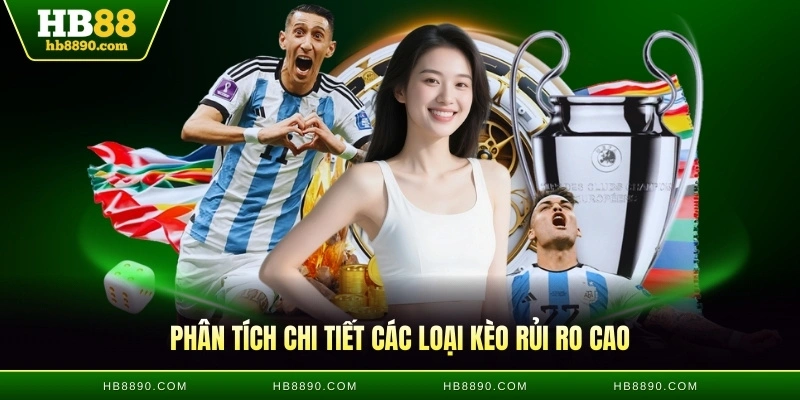 Phân tích chi tiết các loại kèo rủi ro cao