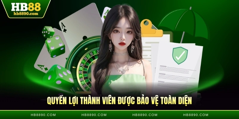 Quyền lợi thành viên được bảo vệ toàn diện